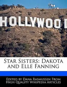 USED-Star Sisters: Dakota and Elle Fanning by Rasmussen, Dana (Paperback)