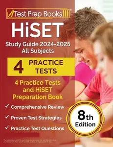 HiSET Study Guide 2024-2025 All Subjects: 4 Practice Tests and HiSET Preparation Book [8th Edition] -- Lydia Morrison, Paperback