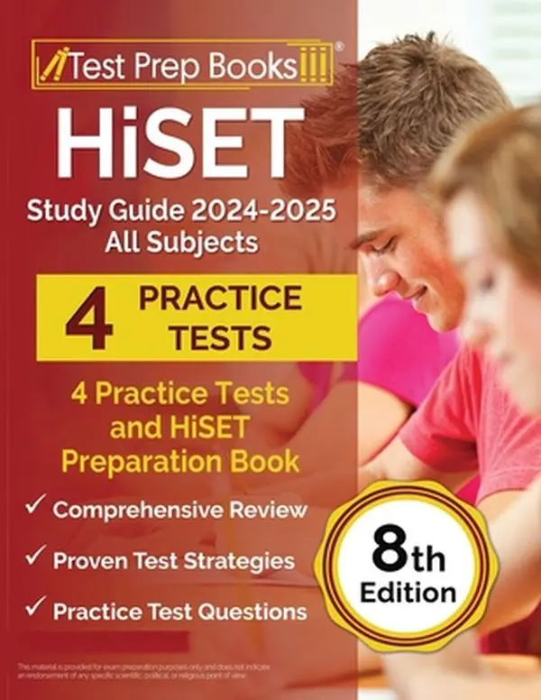 HiSET Study Guide 2024-2025 All Subjects: 4 Practice Tests and HiSET Preparation Book [8th Edition] -- Lydia Morrison, Paperback