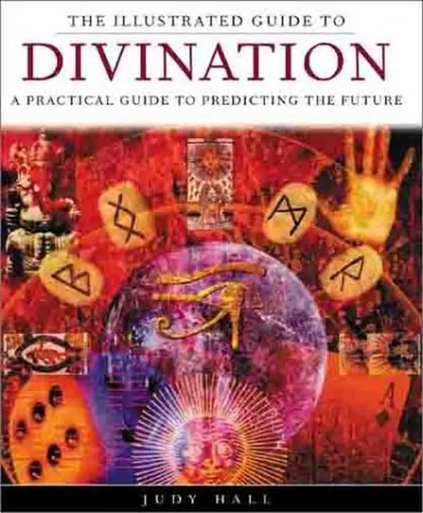 USED-The Illustrated Guide to Divination: A Practical Guide to Predicting the Future by Judy Hall (Paperback)