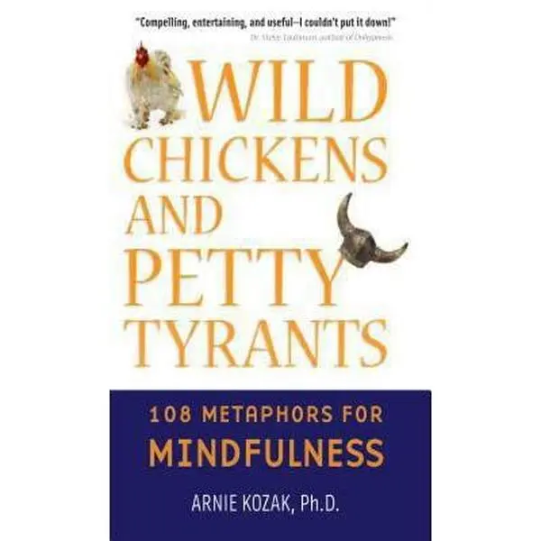 USED Book - Wild Chickens and Petty Tyrants: 108 Metaphors for Mindfulness by Arnie Kozak (Paperback) - english