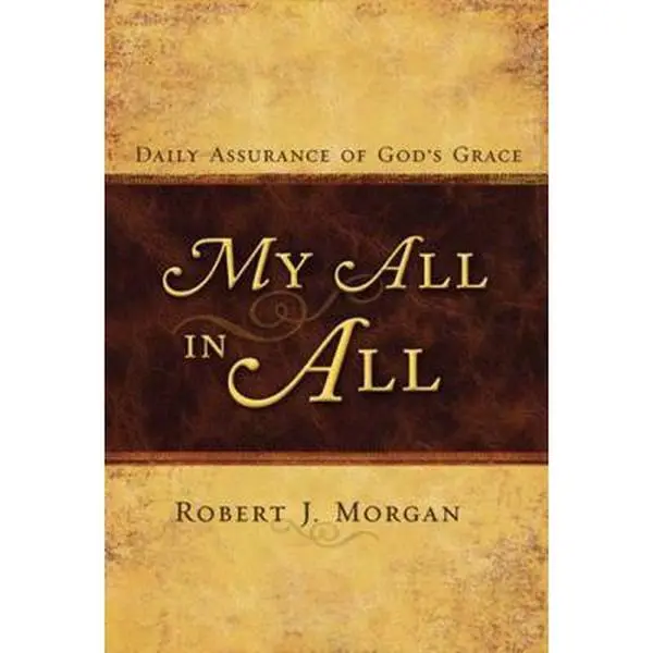 USED-My All in All: Daily Assurance of God's Grace by Robert J. Morgan (Paperback)
