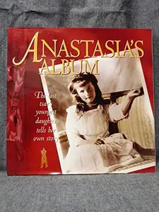 USED Book - Anastasia's Album : The Last Tsar's Youngest Daugh by Hugh Brewster (Hardcover) - english
