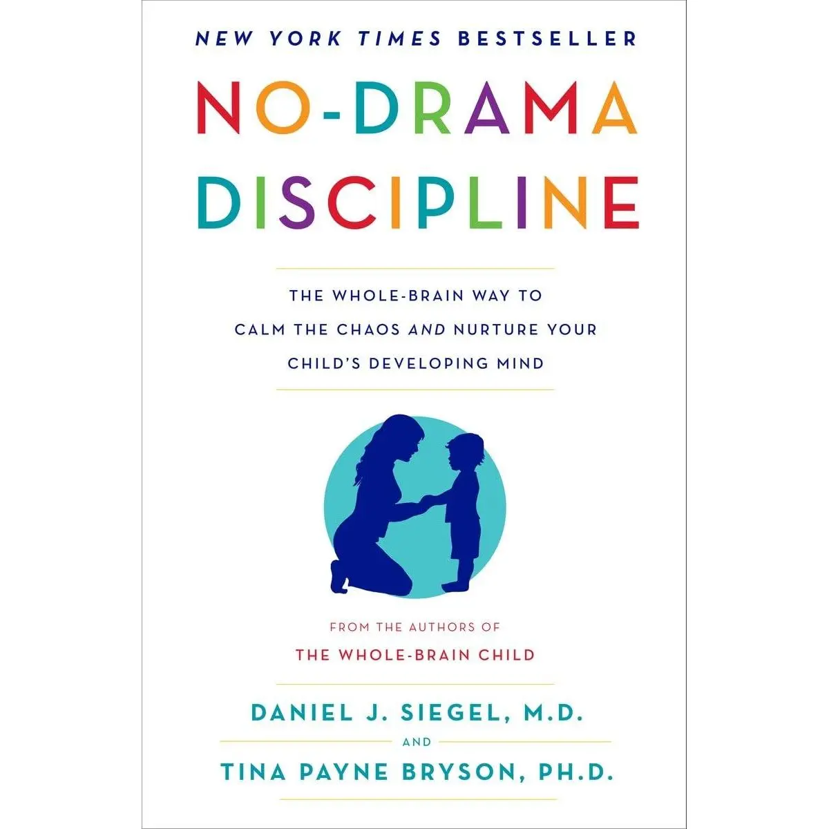 No-Drama Discipline: The Whole-Brain Way to Calm the Chaos and Nurture Your Child's Developing Mind Hardcover – Illustrated, September 23, 2014