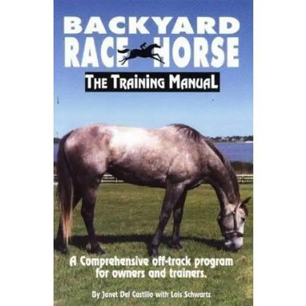 USED Book - Backyard Race Horse: The Training Manual, a Comprehensive Off-Track Program for Owners and Trainers by Janet Del Castillo (Hardcover) - english