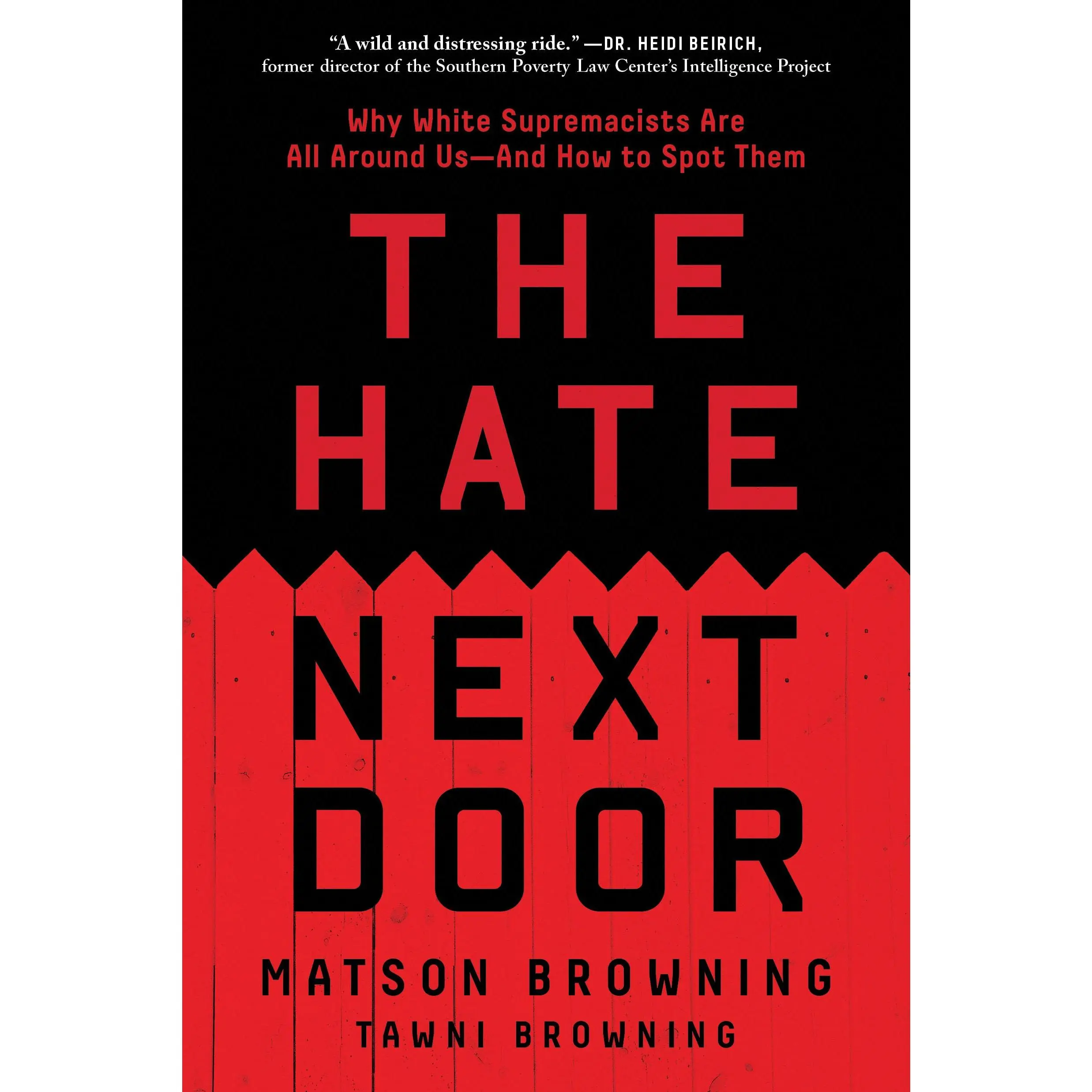 The Hate Next Door: Why White Supremacists Are All Around Us--And How to Spot Them -- Matson Browning - Paperback