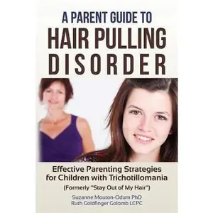 USED-A Parent Guide to Hair Pulling Disorder: Effective Parenting Strategies for Children with Trichotillomania (Formerly Stay Out of My Hair) by Golomb Lcpc, Ruth Goldfinger (Paperback)