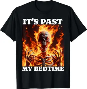 100% CottonIt's Past My Bedtime Funny Skeleton Meme Flames Ironic Tired T-Shirt