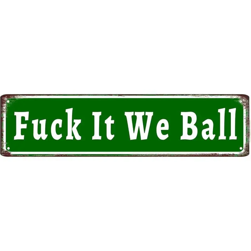 Funny "Fuck It We Ball" Aluminum Street Sign | 16x4 Inch Humorous Retro Metal Wall Art for Farmhouse, Office & Man Cave | TikTok Trending Decor with Pre-Drilled Holes | Easy to Hang & Gift Ready