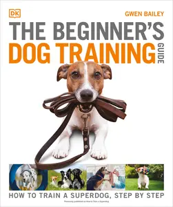 USED-The Beginner's Dog Training Guide: How to Train a Superdog, Step by Step by Bailey, Gwen (Paperback)
