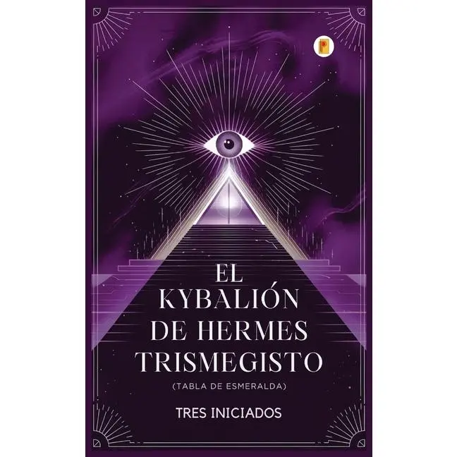 El Kybalión de Hermes Trismegisto (Tabla de Esmeralda) by Tres Iniciados (Hardcover)