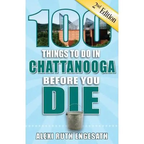 USED Book - 100 Things to Do in Chattanooga Before You Die, 2nd Edition by Engesath, Alexi Ruth (Paperback) - english