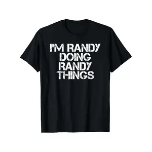 merch for men merch shirt for men I'M RANDY DOING RANDY THINGS Shirt Funny Gift Idea T-Shirt Men'S Funny Father'S Day T-Shirt Short Sleeve with Full Size Party Theme Tee