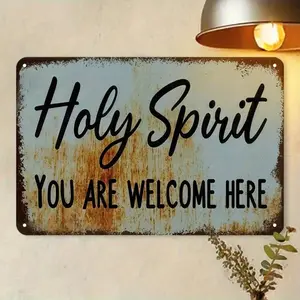 1PC Rustic Metal Sign, Holy Spirit, Welcome Quote, Vintage Religious Decor, High-Quality Tin, Weatherproof, Ideal For Church Or Home Decor, Spiritual Sign, Christian Wall Art, Religious Quote, Faith Decor, 8x12 Inches / 20x30 Cm