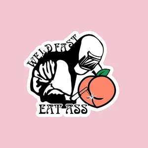Welder Sticker, Weld Fast Eat Ass Sticker, Welding Stickers, Funny Sarcastic Sticker, Weld Fast Sticker