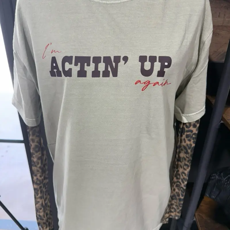 I’m actin up again tshirt sweatshirt I’m actin up again tshirt sweatshirt