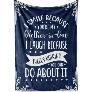 Brother in Law Gifts, Funny Flannel Blanket Throws for Brother-in-Law Adult from Sister-in-Law, Perfect for Birthday, Christmas - Nothing to Do About It, Printed on One Side with a Plain White Back, Halloween Thanksgiving Christmas Gift