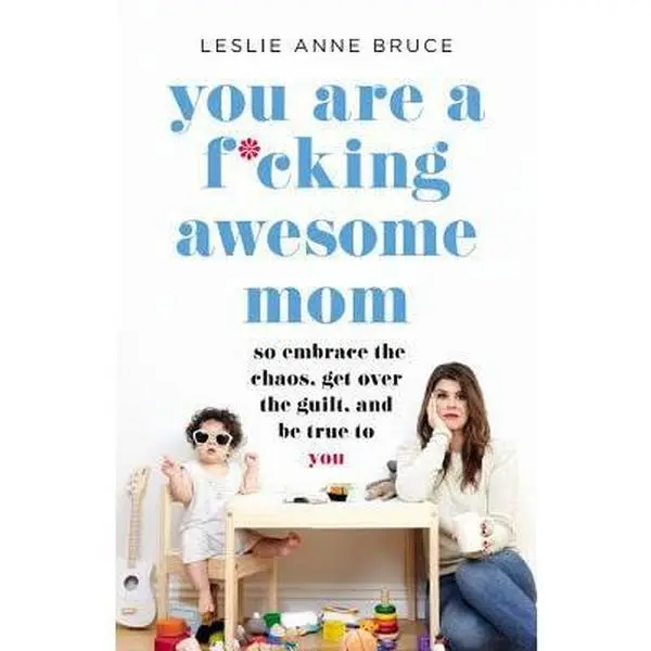 USED Book - You Are a F*cking Awesome Mom: So Embrace the Chaos, Get Over the Guilt, and Be True to You by Bruce, Leslie Anne (Paperback) - english