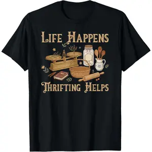 100% Cotton Life Happens Thrifting Helps Thrift Thrifter Thrift Store T-Shirt