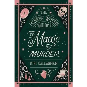 The Hearth Witch's Guide to Magic & m*rd*r (Standard Edition) -- Kiri Callaghan - Paperback