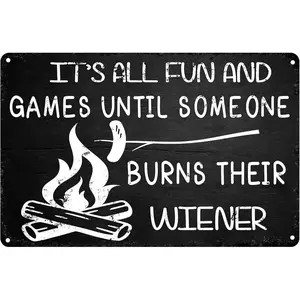 Tin Signs for Backyard Patio Decor - Metal Sign for Camp Fire Bonfire Firepit or Camping. Its All Fun and Games Until Someone Burns Their Weiner 12 x 8 in