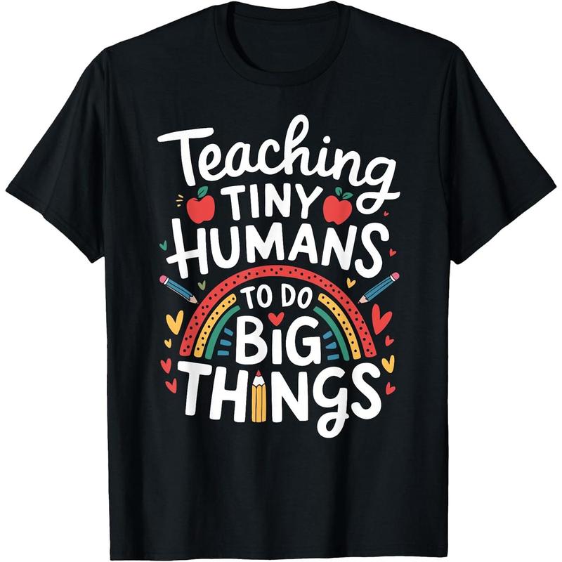 Teaching Tiny Humans Big Things I Teacher T-Shirt