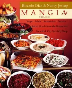 USED-Mangia: Soups-Salads-Sandwiches-Entrees-Baked Goods from the Renowned New York City Specialty Shop by Ricardo Diaz (Hardcover)
