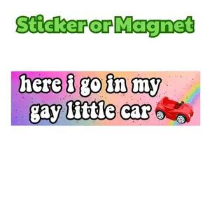 Here I Go Again in My Gay Little Car Bumper Sticker magnetic  Humorous LGBT Pride Decorations for Car Sticker or Magnet Fun Eye-catching Design sign bumper decal