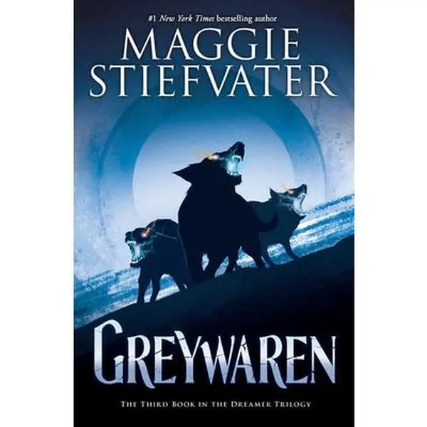Greywaren (the Dreamer Trilogy #3) -- Maggie Stiefvater - Hardcover
