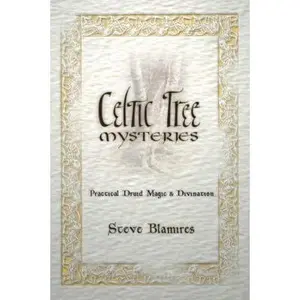 USED-Celtic Tree Mysteries: Practical Druid Magic & Divination by Blamires, Stephen (Paperback)