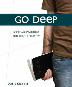 USED-Go Deep: Spiritual Practices for Youth Ministry by Kizinna, Doris E. (Paperback)
