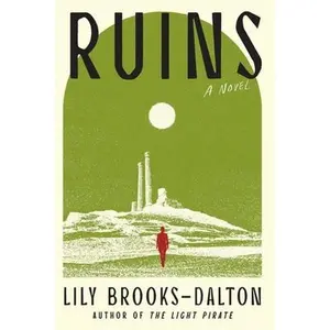 Ruins -- Lily Brooks-Dalton, Paperback