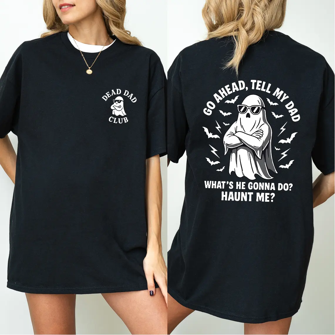 Dead Dad Club Sweatshirt, Go Ahead Tell My Dad Whats He Gonna Do Haunt Me Shirt, Unisex Graphic Tee, Casual Womenswear, Soft Cotton, Trendy Shirt, Women Gifts, Gift For Her