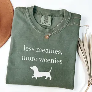 Comfort Colors Less Meanies More Weenies Shirt, Funny Dachshund T-Shirt, Doxie Mom Shirt, Weenie Dog Gift, Dachshund Tee, Minimal Text Shirt