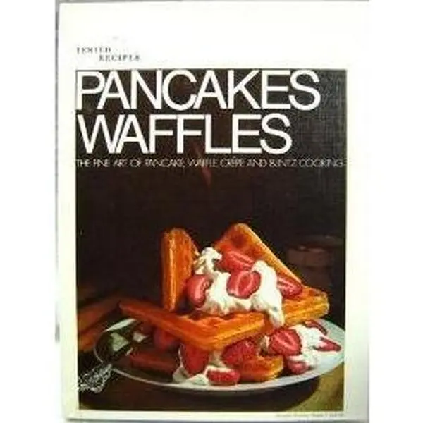 USED-Pancakes and Waffles: The Fine Art of Pancake, Waffle, CrEpe and Blintz Cooking. by Doubleday Tx770 .B746 (Hardcover)