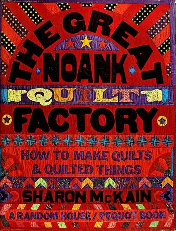 USED Book - The Great Noank Quilt Factory;: How to make quilts & quilted things by Sharon McKain (Hardcover) - english