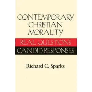 USED-Contemporary Christian Morality Real Questions, Candid Responses by Sparks, Richard (Paperback)