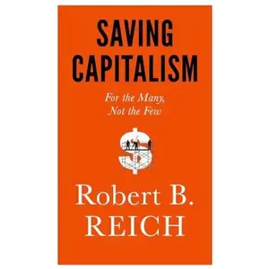 USED-Saving Capitalism: For the Many, Not the Few by Reich, Robert B. (Hardcover)