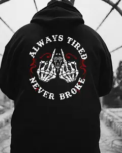 Always Tired Never Broke Graphic Hoodie – Motivation Quote T Shirt, Streetwear for Men