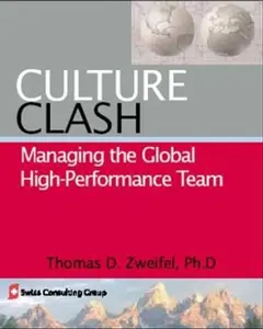 USED-Culture Clash: Managing the Global High-Performance Team (The Global Leader Series) by Thomas D. Zweifel (Paperback)
