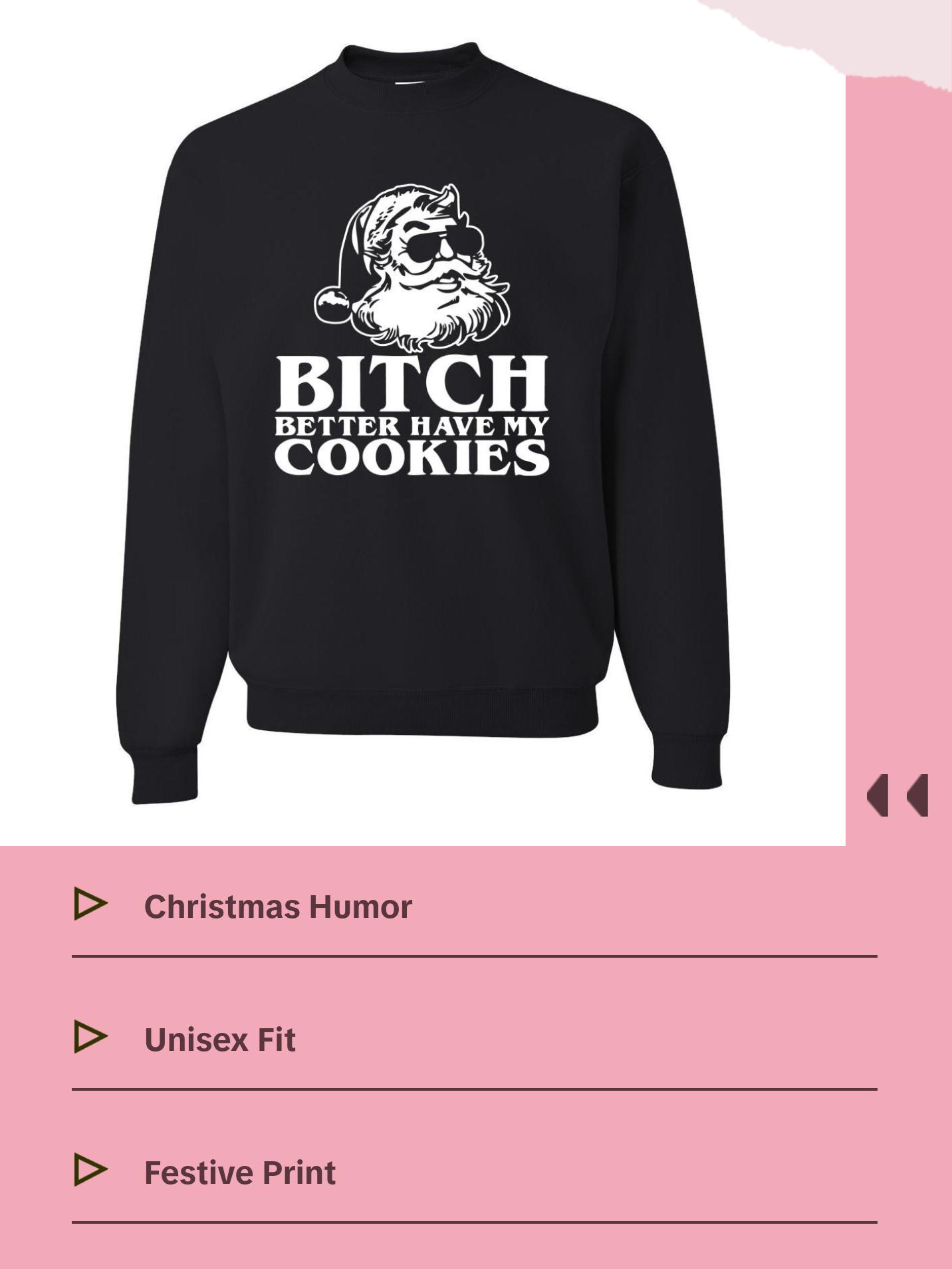 Santa Bitch Better Have My Cookies Ugly Christmas Sweater Unisex Crewneck Graphic Sweatshirt