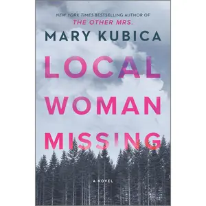 Local Woman Missing: A Novel of Domestic Suspense by Mary Kubica [Hardback Book]