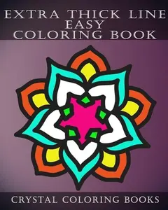 USED-Extra Thick Line Easy Coloring Book: 30 Simple Pattern Pages Suitable For Children And Especially The Partially Sighted. by Crystal Coloring Books (Paperback)