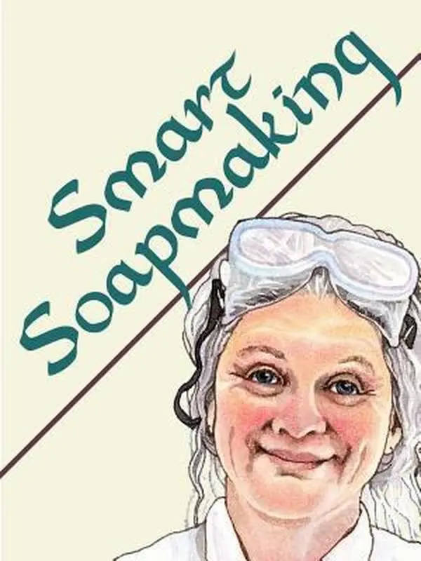 USED-Smart Soapmaking: The Simple Guide to Making Traditional Handmade Soap Quickly, Safely, and Reliably by Anne L. Watson (Paperback)