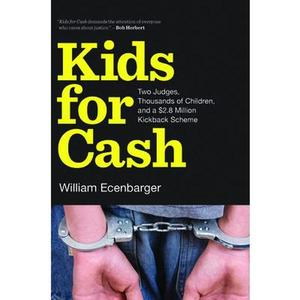 USED-Kids for Cash: Two Judges, Thousands of Children, and a $2.8 Million Kickback Scheme by Ecenbarger, William (Paperback)