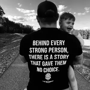 Behind Every Strong Person | For Those Who Had No Choice | 100% Cotton | Unisex | Tshirt oversized  black  tee top clothing