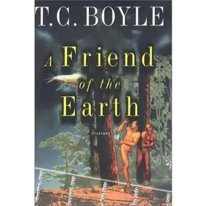 USED-A Friend of the Earth by T. C. Boyle (Hardcover)