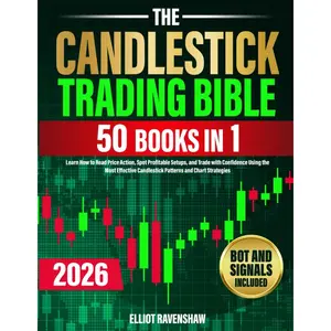 The Candlestick Trading Bible [50 in 1]: Learn How to Read Price Action, Spot Profitable Setups, and Trade with Confidence Using the Most Effective Candlestick Patterns and Chart Strategies Paperback – June 17, 2025