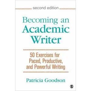 USED-Becoming an Academic Writer: 50 Exercises for Paced, Productive, and Powerful Writing by Goodson, Patricia (Paperback)