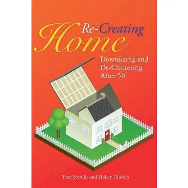 USED-Re-Creating Home: Downsizing and De-Cluttering After 50 by Ulbrich, Holley (Paperback)